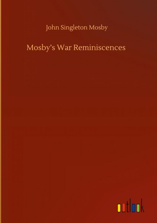Book Mosby's War Reminiscences John Singleton Mosby