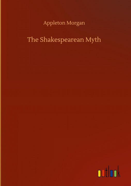 Knjiga Shakespearean Myth Appleton Morgan