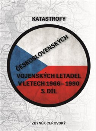 Könyv Katastrofy československých vojenských letadel Zbyněk Čeřovský