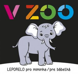 Könyv V ZOO - Leporelo pro miminka / pre bábetká 