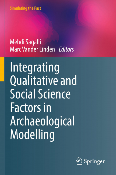 Książka Integrating Qualitative and Social Science Factors in Archaeological Modelling Marc Vander Linden