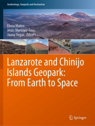 Книга Lanzarote and Chinijo Islands Geopark: From Earth to Space Elena Mateo