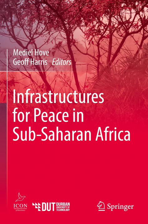 Book Infrastructures for Peace in Sub-Saharan Africa Mediel Hove