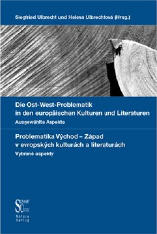 Kniha Die Ost-West Problematik in den europäischen Kulturen und Literaturen. Siegfried Ulbrecht