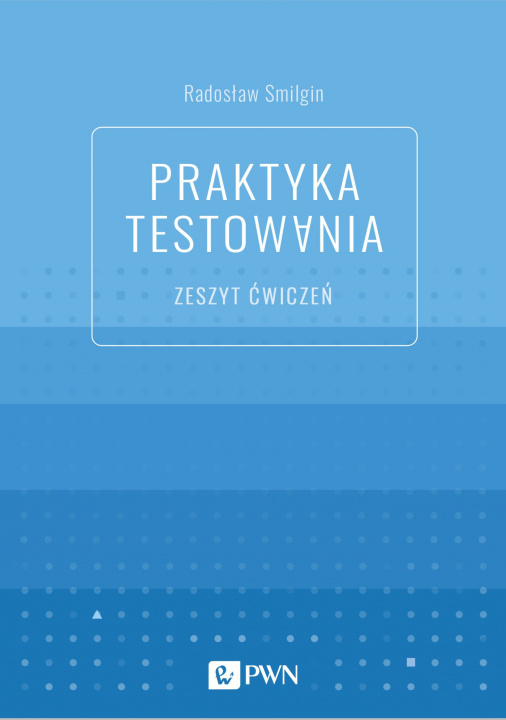 Книга Praktyka testowania. Zeszyt ćwiczeń Radosław Smilgin