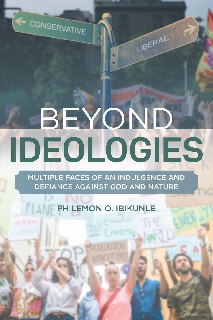 Knjiga Beyond Ideologies: Multiple Faces of an Indulgence and Defiance Against God and Nature Philemon O. Ibikunle