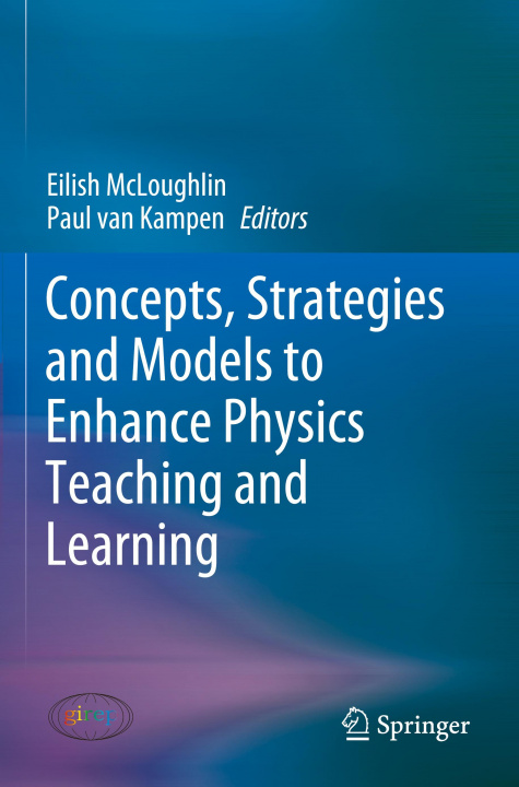 Kniha Concepts, Strategies and Models to Enhance Physics Teaching and Learning Eilish McLoughlin