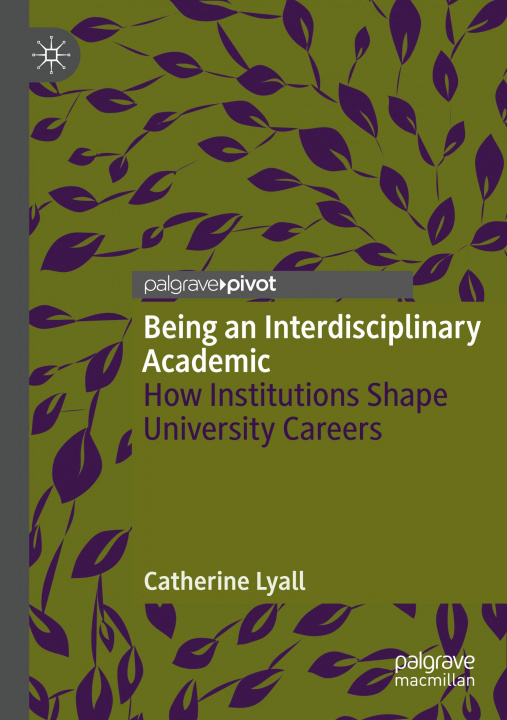 Knjiga Being an Interdisciplinary Academic Catherine Lyall