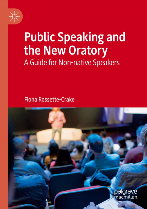 Libro Public Speaking and the New Oratory Fiona Rossette-Crake