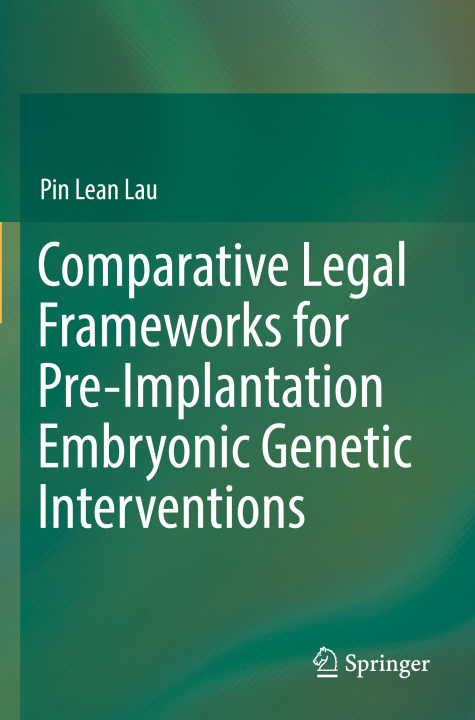Kniha Comparative Legal Frameworks for Pre-Implantation Embryonic Genetic Interventions 