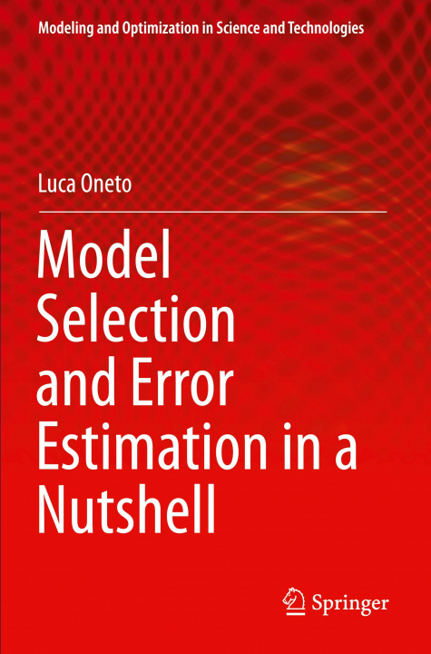 Book Model Selection and Error Estimation in a Nutshell Luca Oneto
