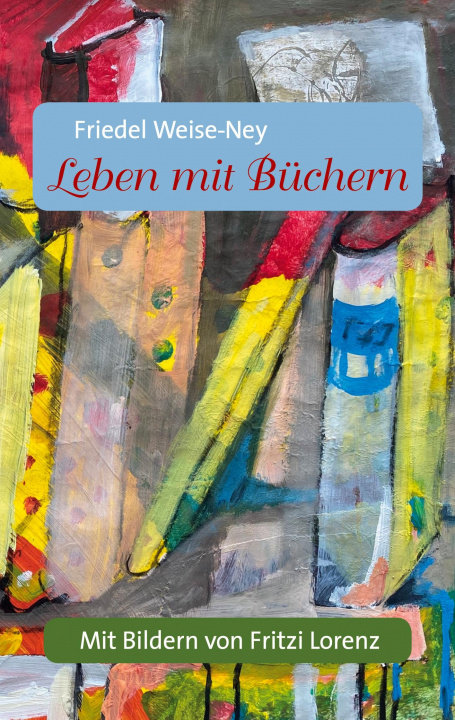 Knjiga Leben mit Buchern Fritzi Lorenz