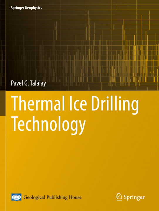Knjiga Thermal Ice Drilling Technology Pavel G. Talalay
