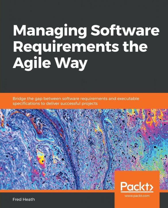 Книга Managing Software Requirements the Agile Way 