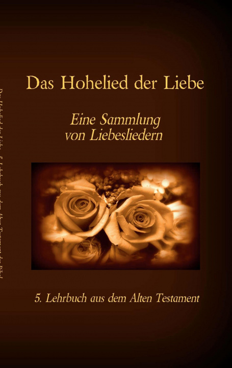 Kniha Bibel - Das Alte Testament - Das Hohelied der Liebe Antonia Katharina Tessnow