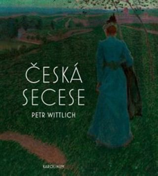 Könyv Česká secese Petr Wittlich