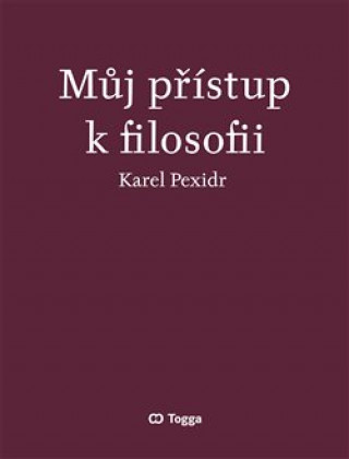 Kniha Můj přístup k filosofii Karel Pexidr