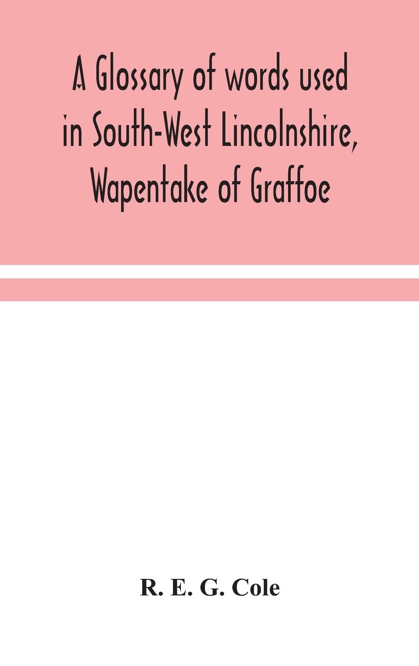 Kniha glossary of words used in South-West Lincolnshire, Wapentake of Graffoe 