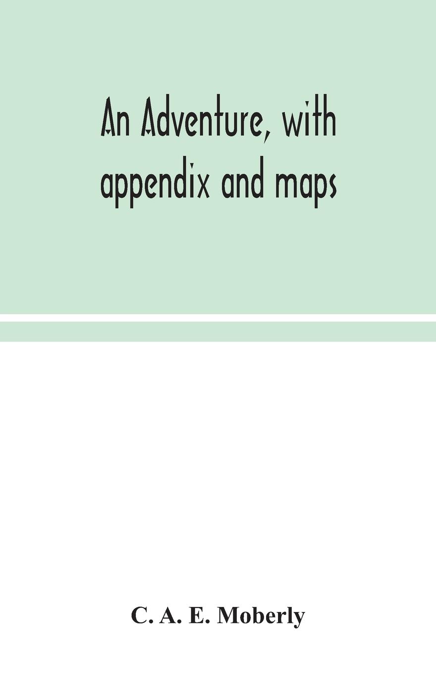 Knjiga adventure, with appendix and maps C. A. E. Moberly
