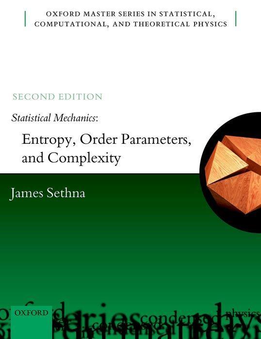Carte Statistical Mechanics: Entropy, Order Parameters, and Complexity James (Cornell University) Sethna