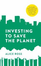 Carte Investing To Save The Planet Alice Ross