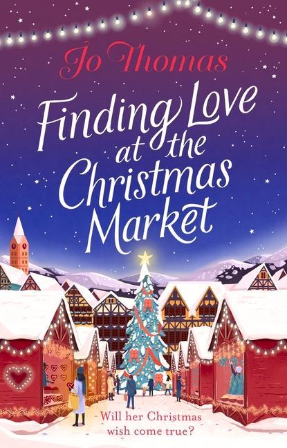 Kniha Finding Love at the Christmas Market Jo Thomas