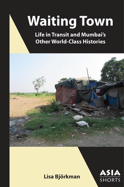 Книга Waiting Town - Life in Transit and Mumbai's Other World-Class Histories Lisa Bjoerkman