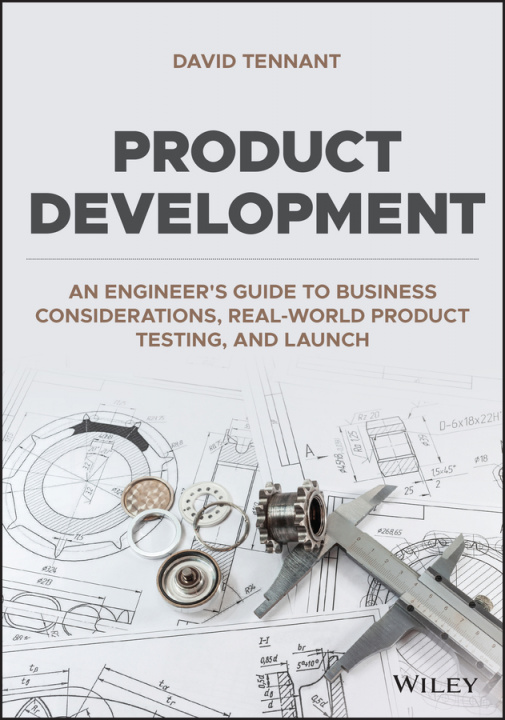Knjiga Product Development: An Engineer's Guide to Business Considerations, Real-World Product Testing, and Launch Tennant