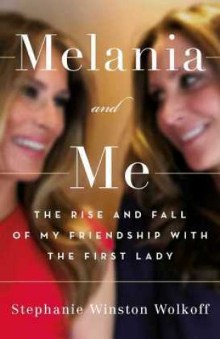 Könyv Melania and Me Stephanie Winston Wolkoff