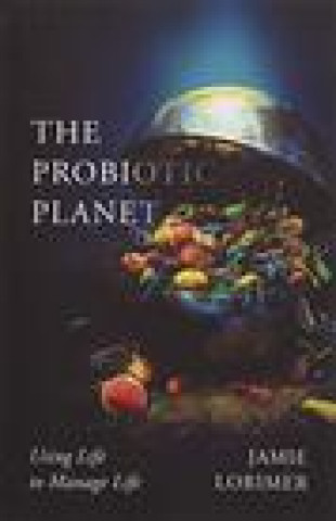 Könyv Probiotic Planet Jamie Lorimer