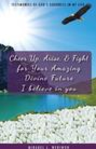 Libro Cheer Up, Arise, & Fight for Your Amazing Divine Future MIRABEL L. WERIWOH