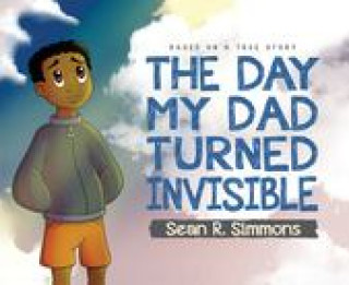 Knjiga Day My Dad Turned Invisible SEAN R. SIMMONS