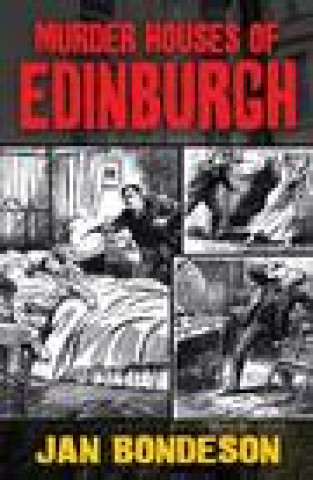 Kniha Murder Houses of Edinburgh Jan Bondeson