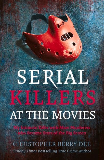 Kniha Serial Killers at the Movies Christopher Berry-Dee