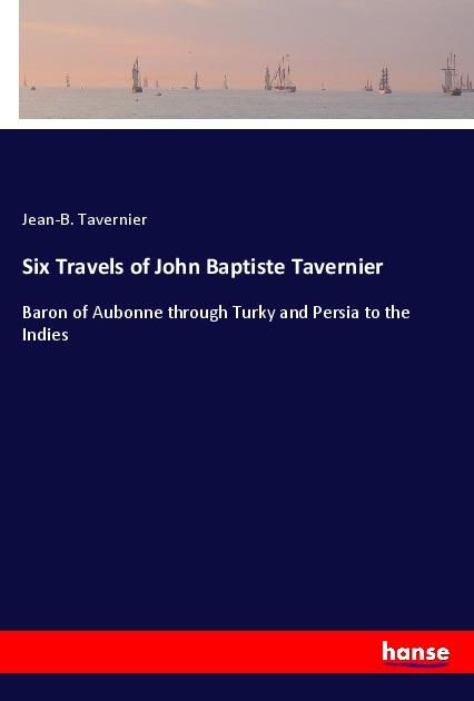 Kniha Six Travels of John Baptiste Tavernier 