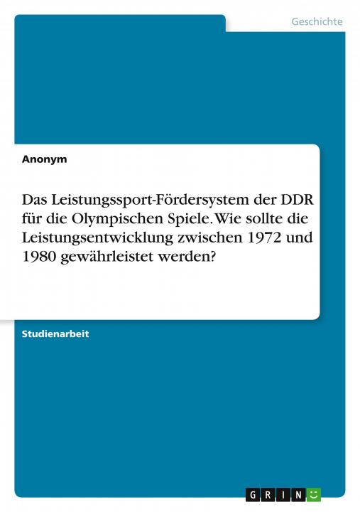 Carte Das Leistungssport-Fördersystem der DDR für die Olympischen Spiele. Wie sollte die Leistungsentwicklung zwischen 1972 und 1980 gewährleistet werden? 