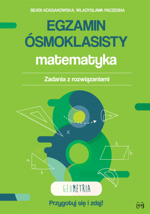 Könyv Egzamin ósmoklasisty Matematyka Zadania z rozwiązaniami Geometria Beata Kossakowska