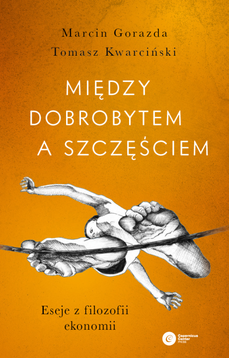 Книга Między dobrobytem a szczęściem. Eseje z filozofii ekonomii Marcin Gorazda