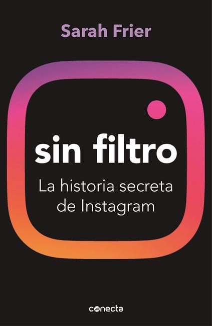 Kniha Sin Filtro: La Historia Secreta de Instagram / No Filter: The Inside Story of Instagram 