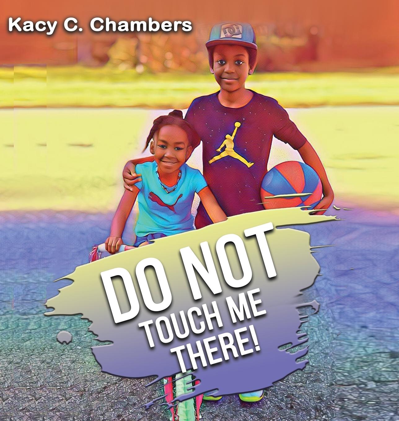 Knjiga Do NOT Touch Me There Kacy C. Chambers