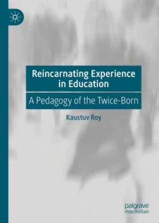 Książka Reincarnating Experience in Education Kaustuv Roy