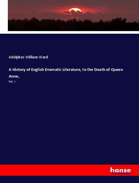Carte A History of English Dramatic Literature, to the Death of Queen Anne, 