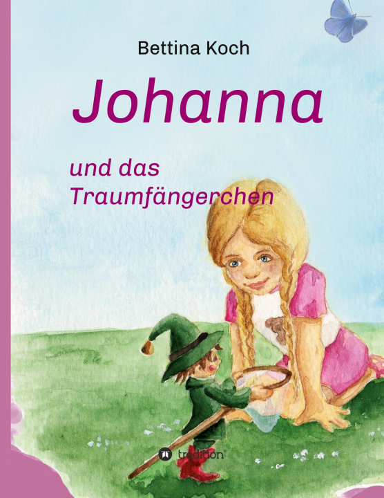 Kniha Johanna und das Traumfängerchen Sabine Koch
