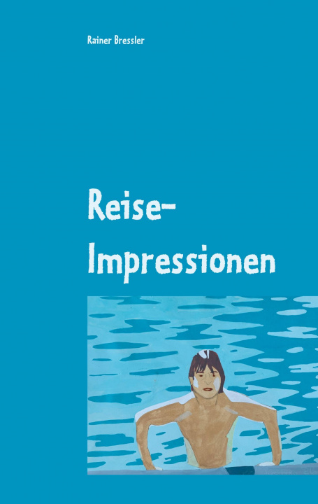 Buch Reise-Impressionen Rainer Bressler