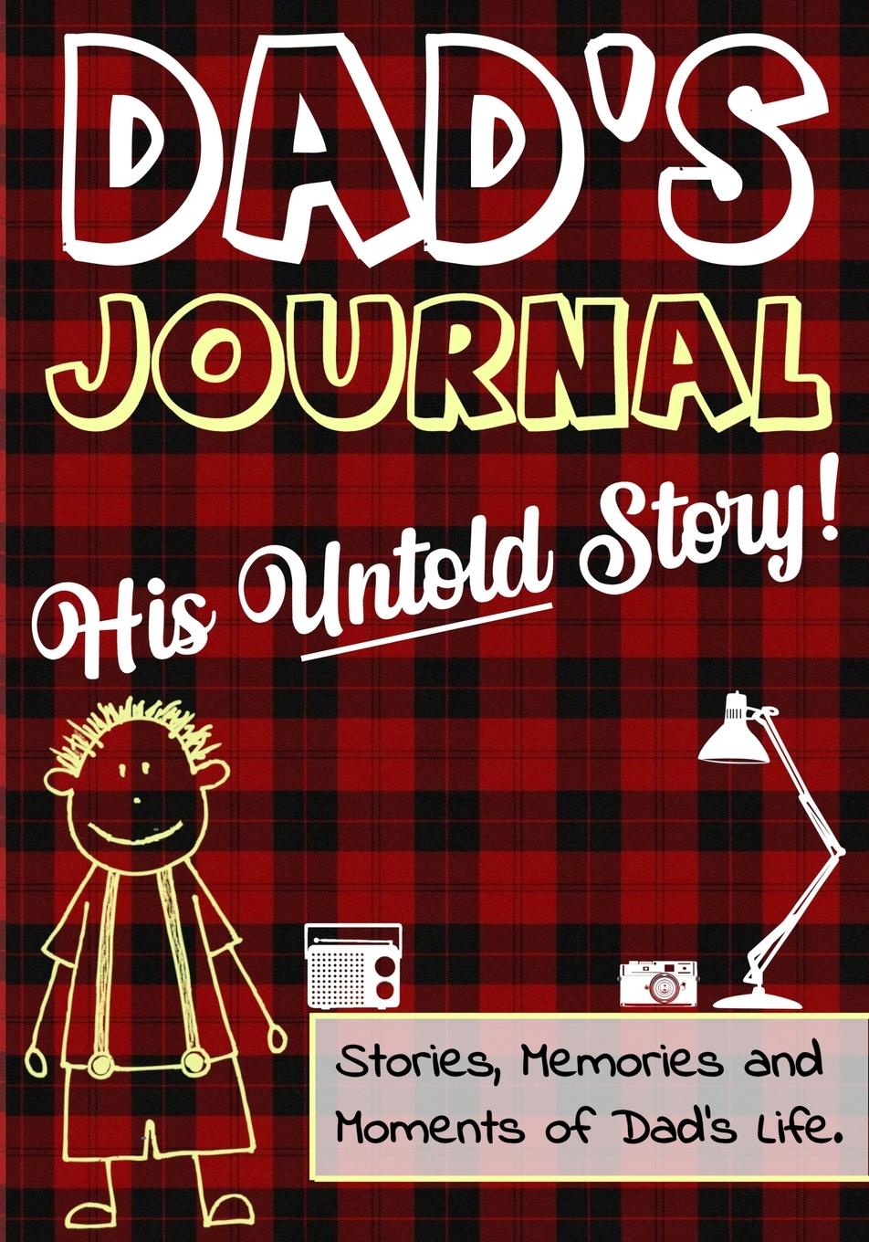 Kniha Dad's Journal - His Untold Story The Life Graduate Publishing Group