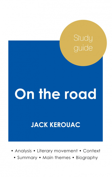 Book Study guide On the road by Jack Kerouac (in-depth literary analysis and complete summary) 
