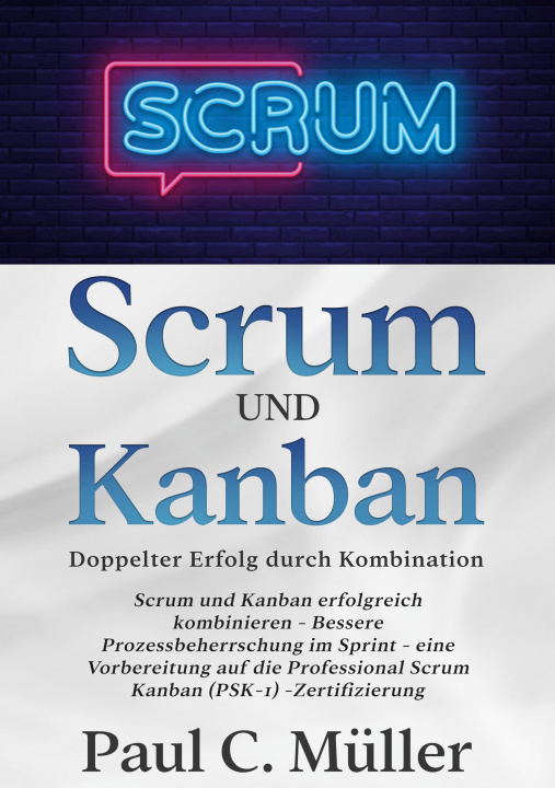 Kniha Scrum und Kanban - Doppelter Erfolg durch Kombination 