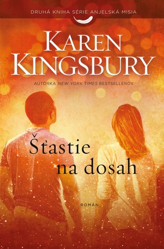 Könyv Šťastie na dosah Karen Kingsburyová