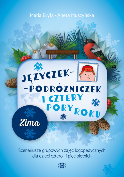 Książka Języczek Podróżniczek i cztery pory roku Zima Scenariusze grupowych zajęć logopedycznych dla dzieci cztero- i pięcioletnich Maria Bryła