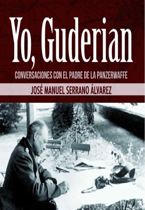 Könyv Yo, Guderian JOSE MANUEL SERRANO